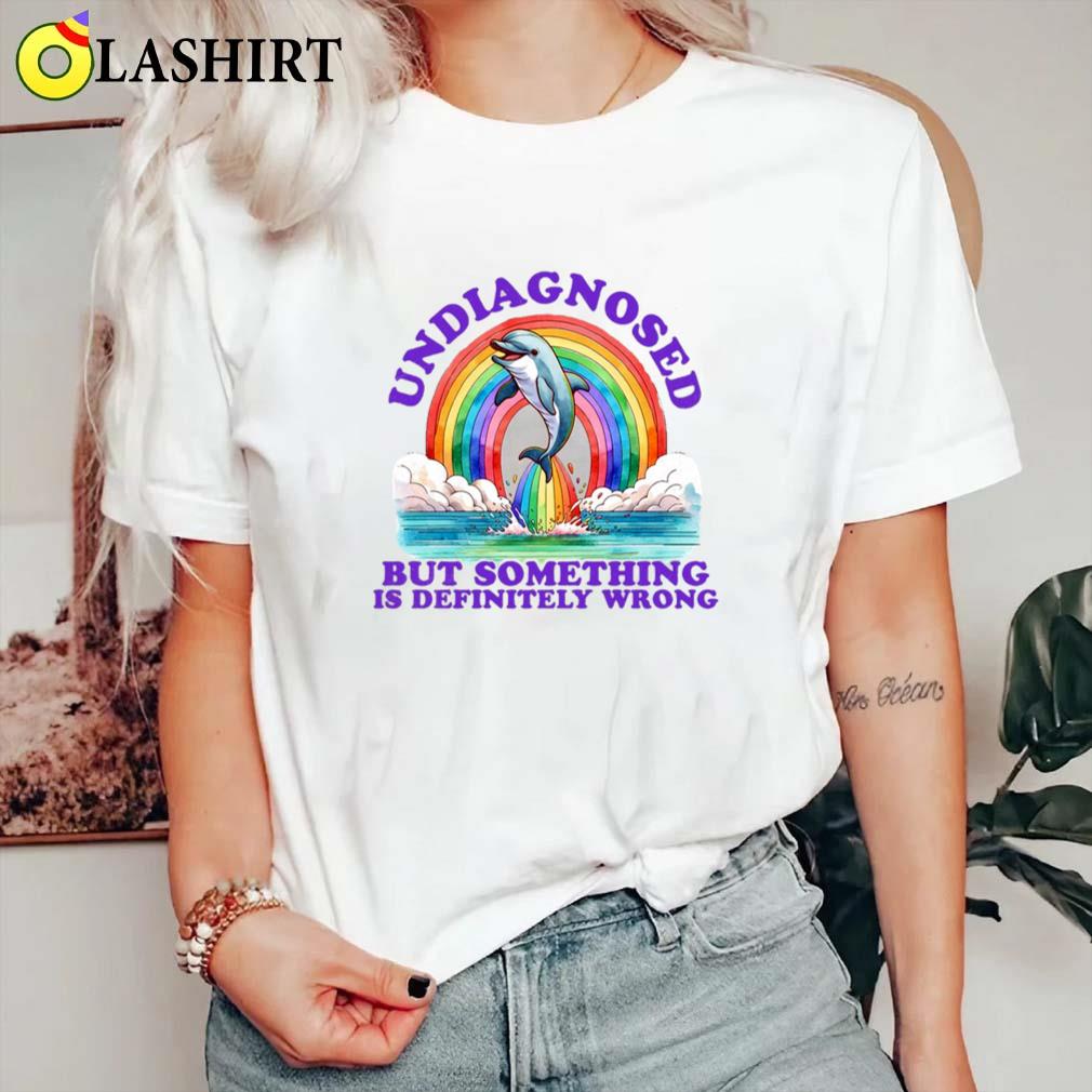 Undiagnosed But Something Is Definitely Wrong Shirt Classic Shirt