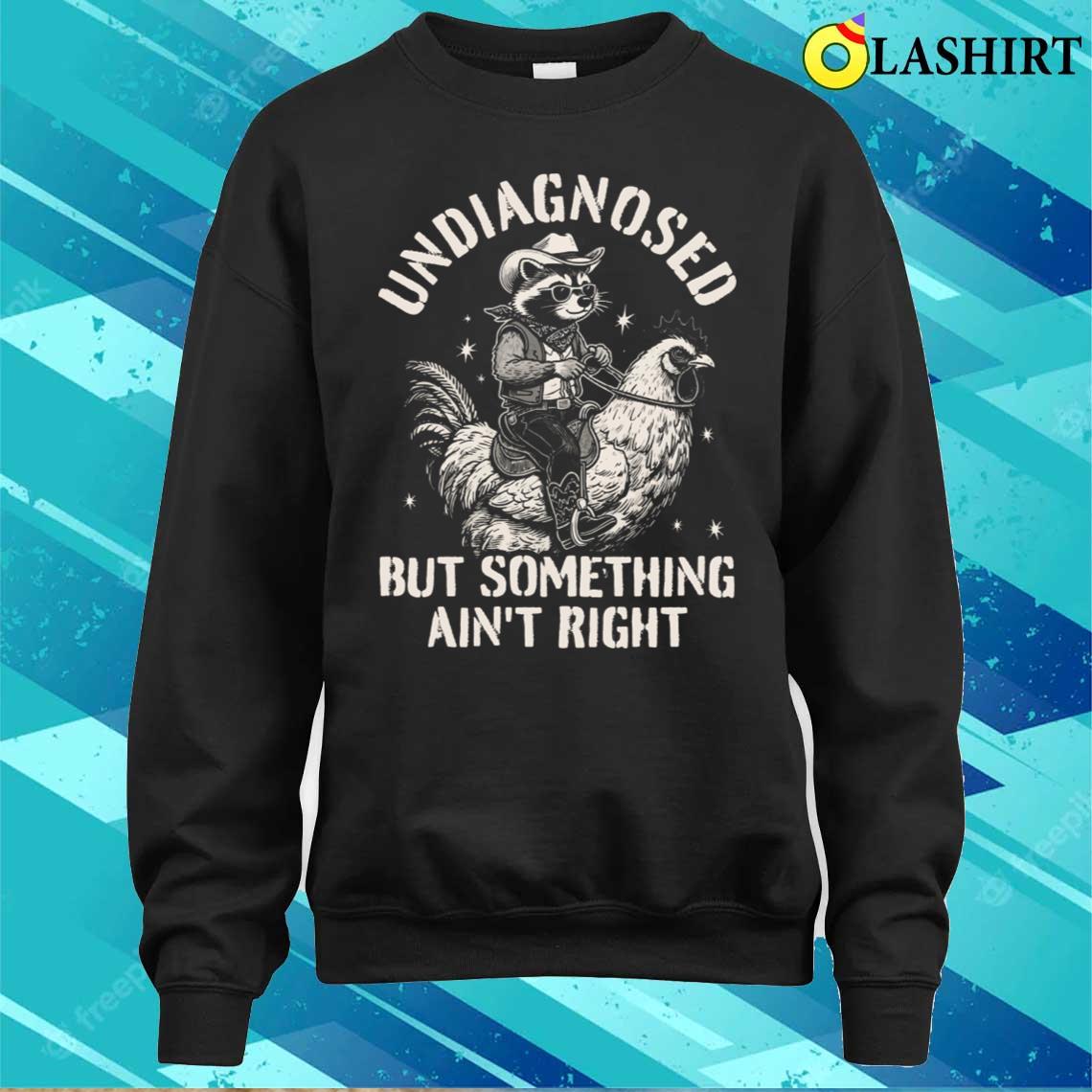 Undiagnosed T-shirt Sweater Shirt
