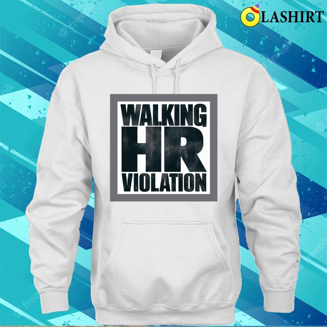 Walking Hr Violation T-shirt Unisex Hoodie