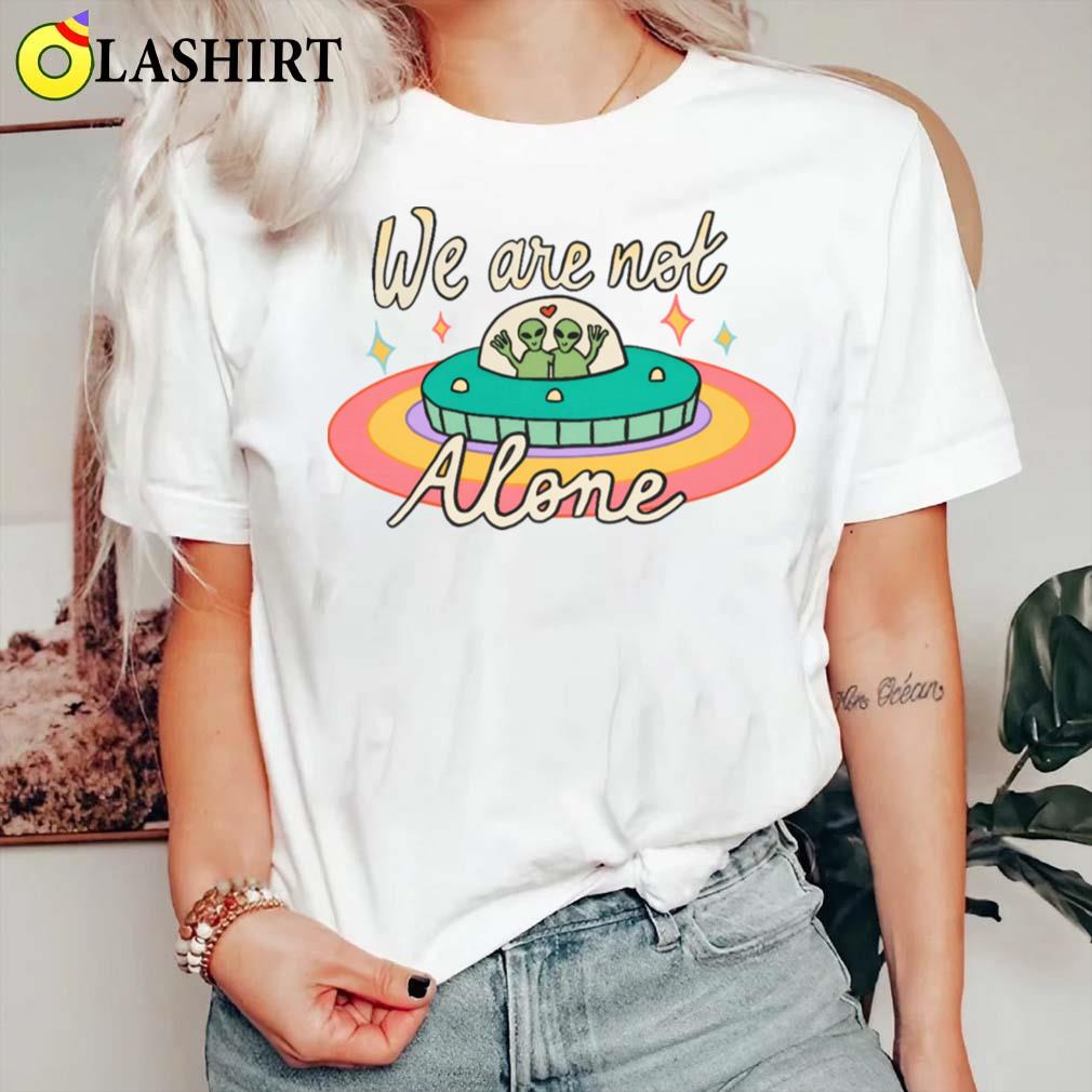We Are Not Alone Alien Trendy Ufo T-shirt Classic Shirt