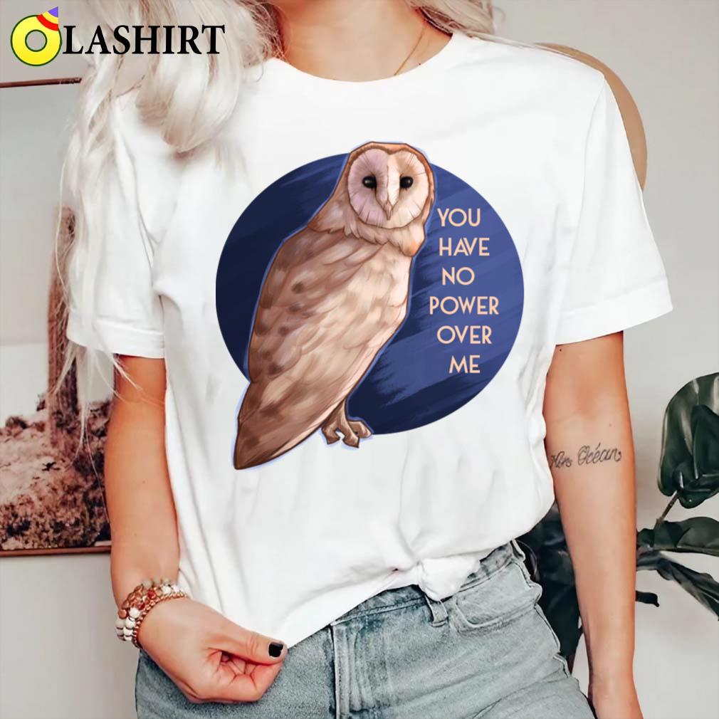 Your Have No Power Over Me T-shirt Classic Shirt