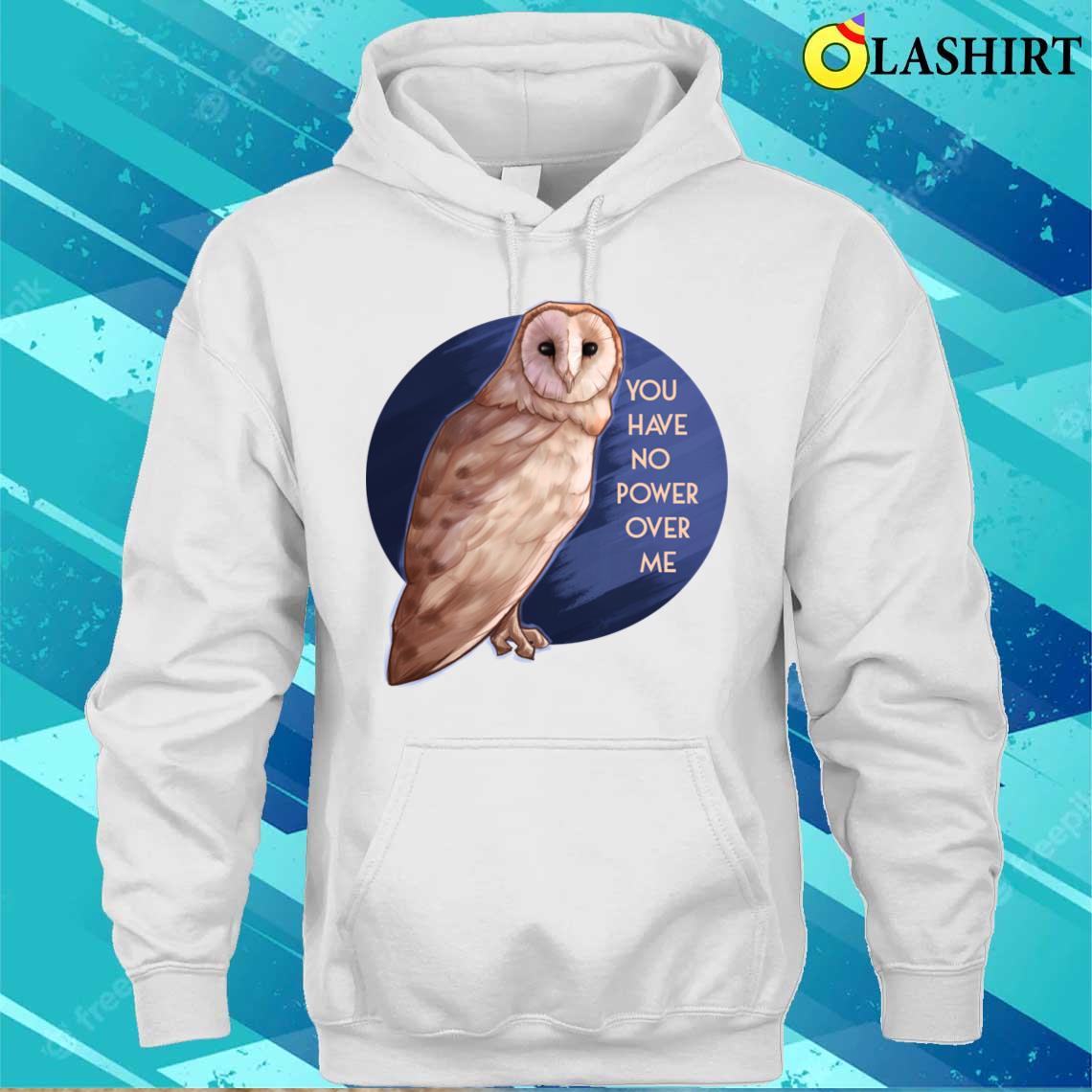 Your Have No Power Over Me T-shirt Unisex Hoodie