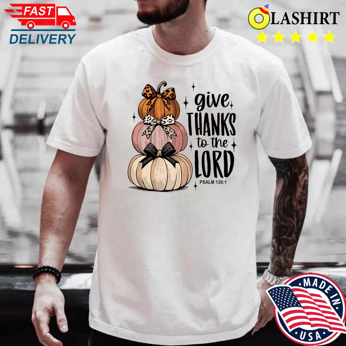 Give Thanks To The Lord, Fall Christian Svg, Bible Verse Fall Shirt