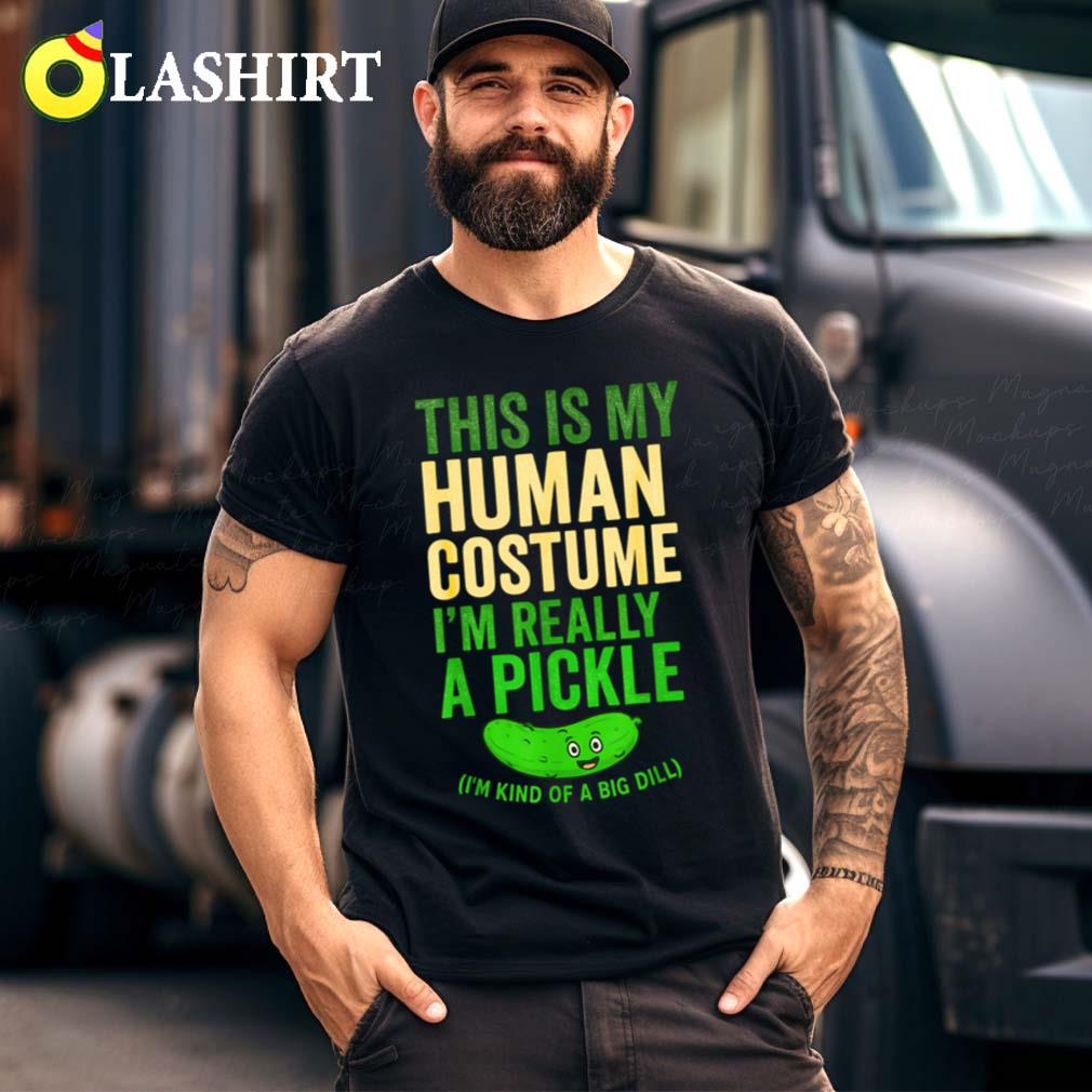 This Is My Human Costume I'm Really Pickle T-shirt