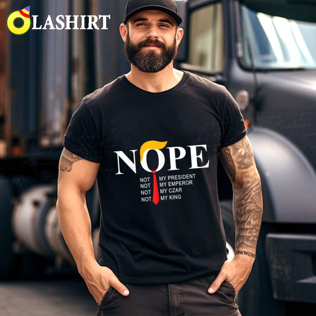 Nope Not My President King Funny Trump T-shirt