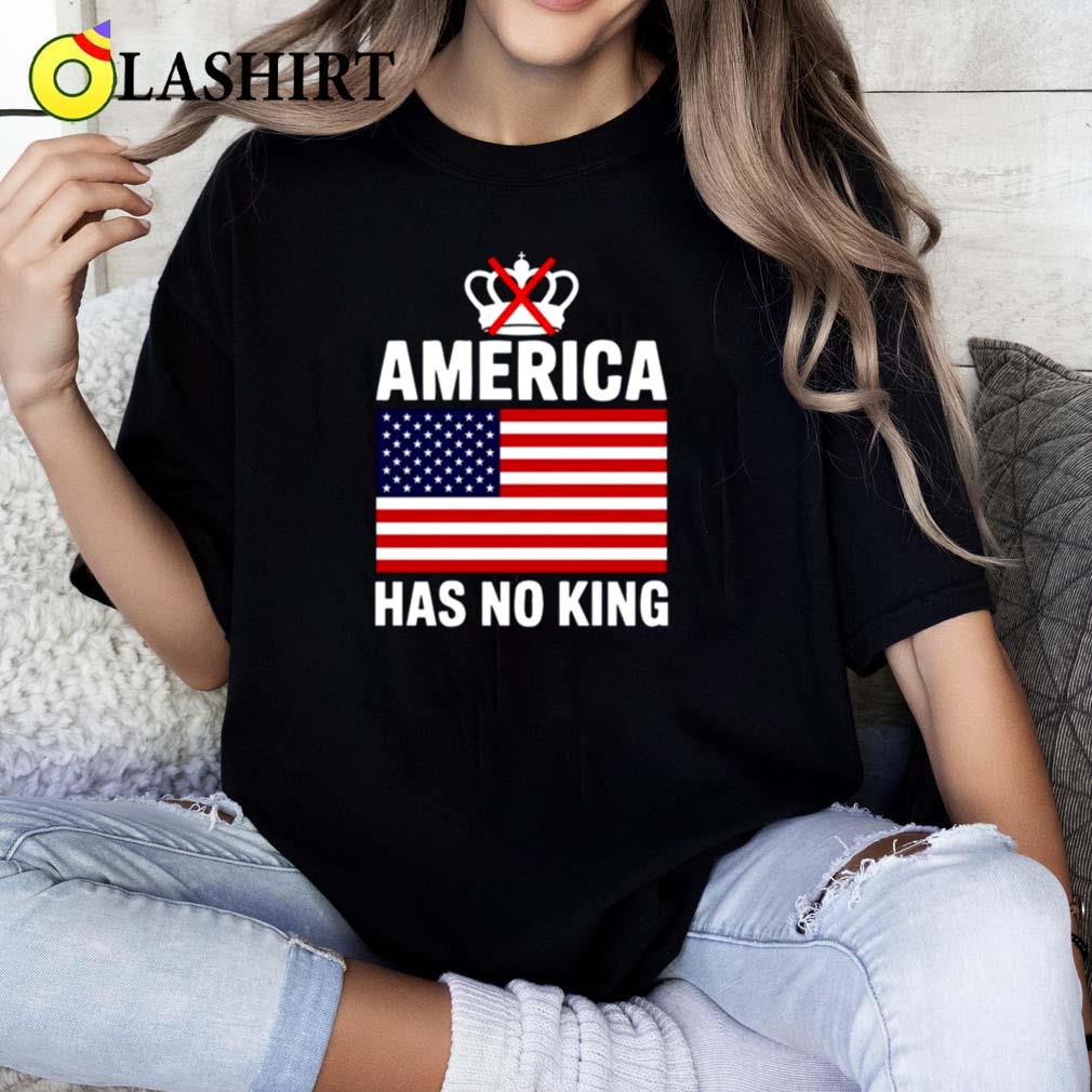 America Has No King T-shirt Classic Shirt