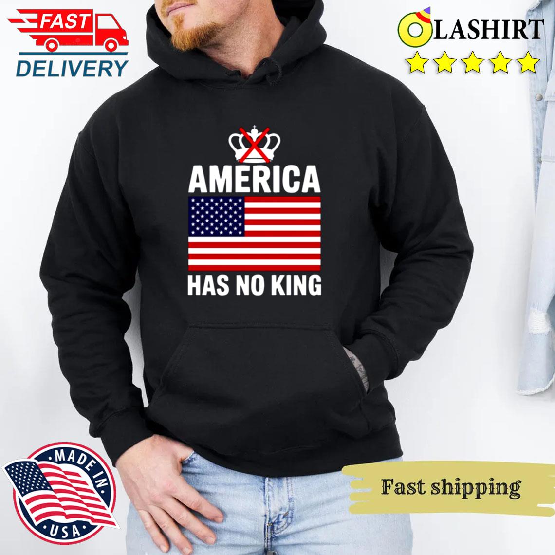 America Has No King T-shirt Unisex Hoodie