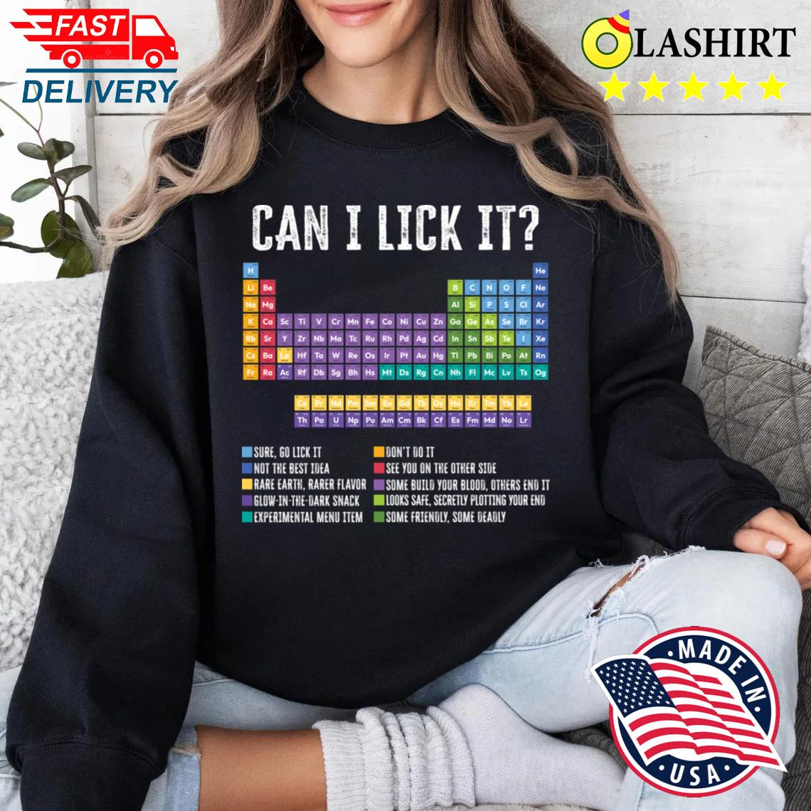 Can I Lick It Chemistry Teacher Science Day T-shirt Sweater Shirt