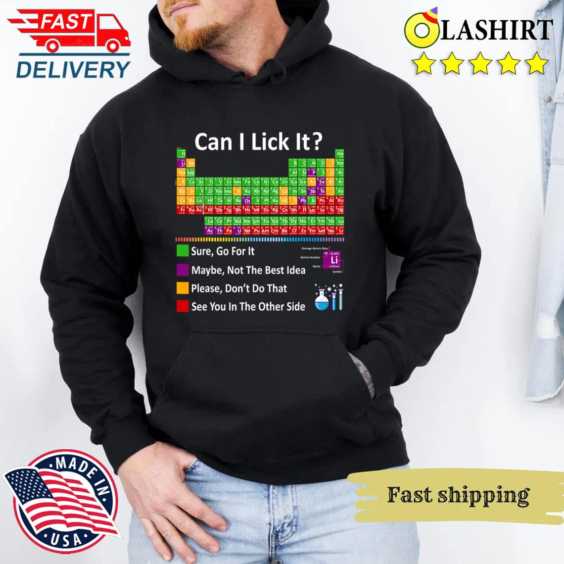 Can I Lick It Periodic Table Chart Science Teacher Cool Meme T-shirt Unisex Hoodie