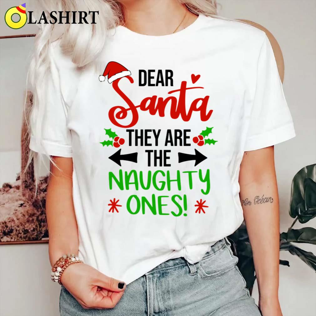 Dear Santa They Are The Naughty Ones T-shirt Classic Shirt