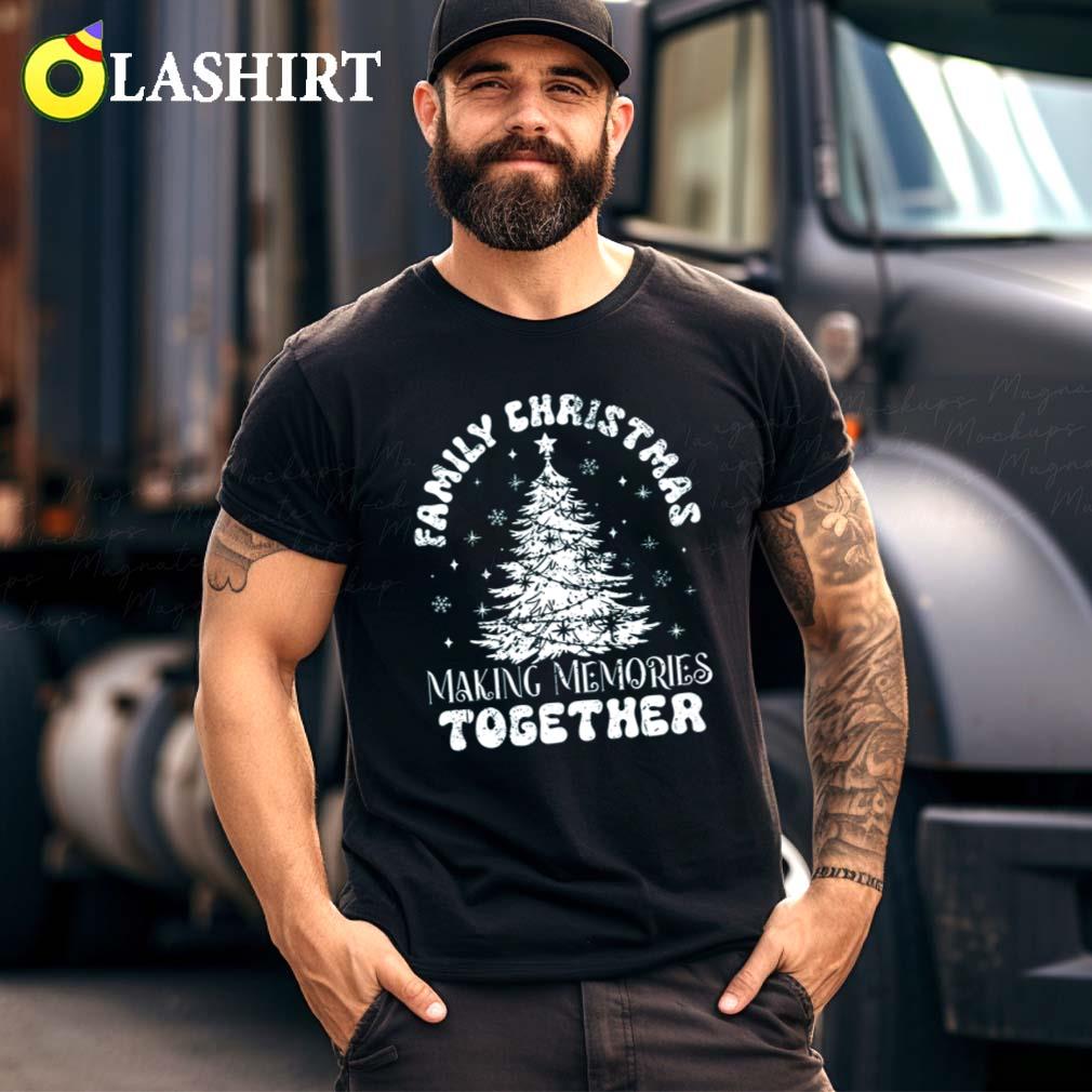 Family Christmas Making Memories Together, Christmas Matching Shirt Best Sale