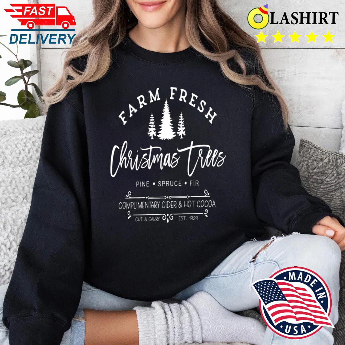 Farm Fresh Christmas Trees T-shirt Sweater Shirt