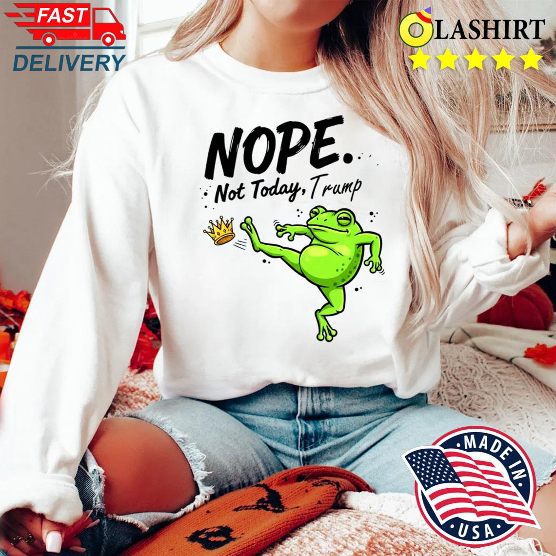Funny Political Meme No King In America Frog T-shirt Sweater Shirt