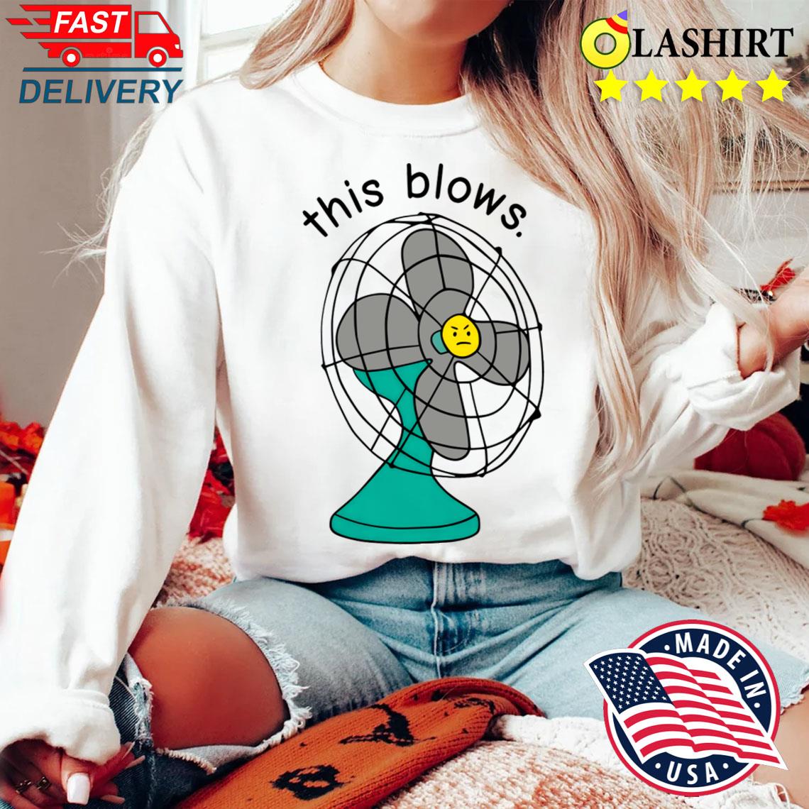 Funny Sarcastic This Blows T-shirt Sweater Shirt