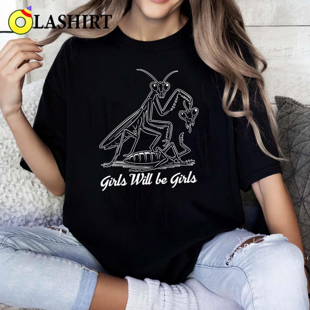 Girl Will Be Girls Praying Mantis T-shirt Classic Shirt