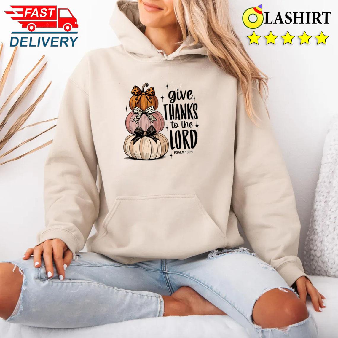 Give Thanks To The Lord, Fall Christian Svg, Bible Verse Fall Shirt Unisex Hoodie