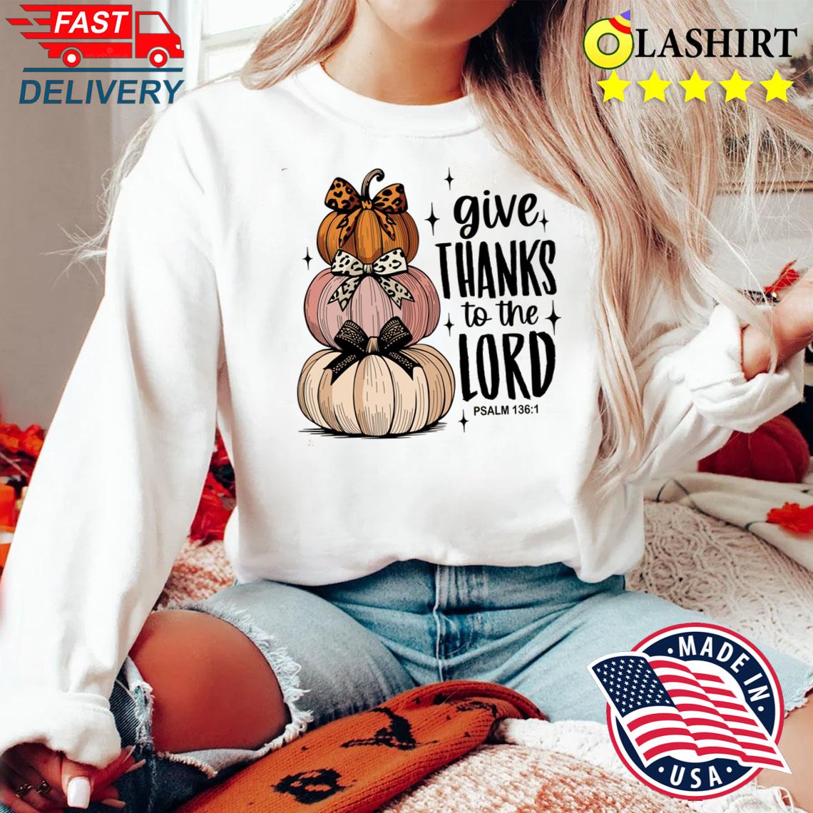 Give Thanks To The Lord, Fall Christian Svg, Bible Verse Fall Shirt Sweater Shirt