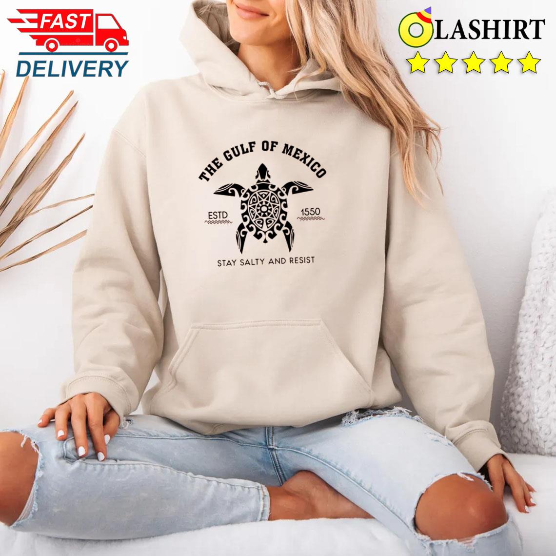 Gulf Of Mexico Stay Salty Resistance Shirt Unisex Hoodie