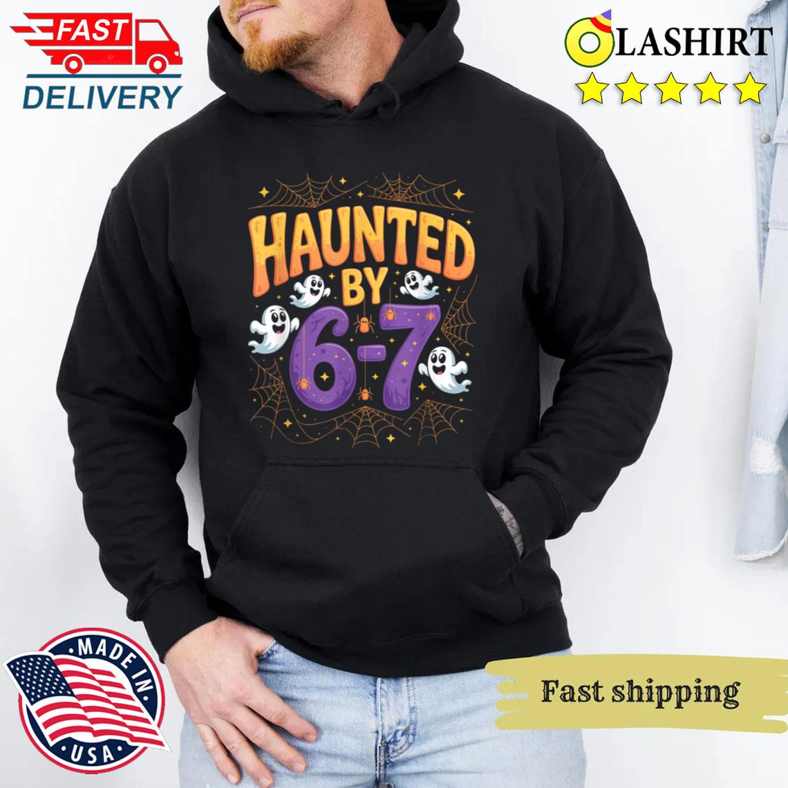 Haunted By 6 7 Funny Halloween 6 7 Costume T-shirt Unisex Hoodie