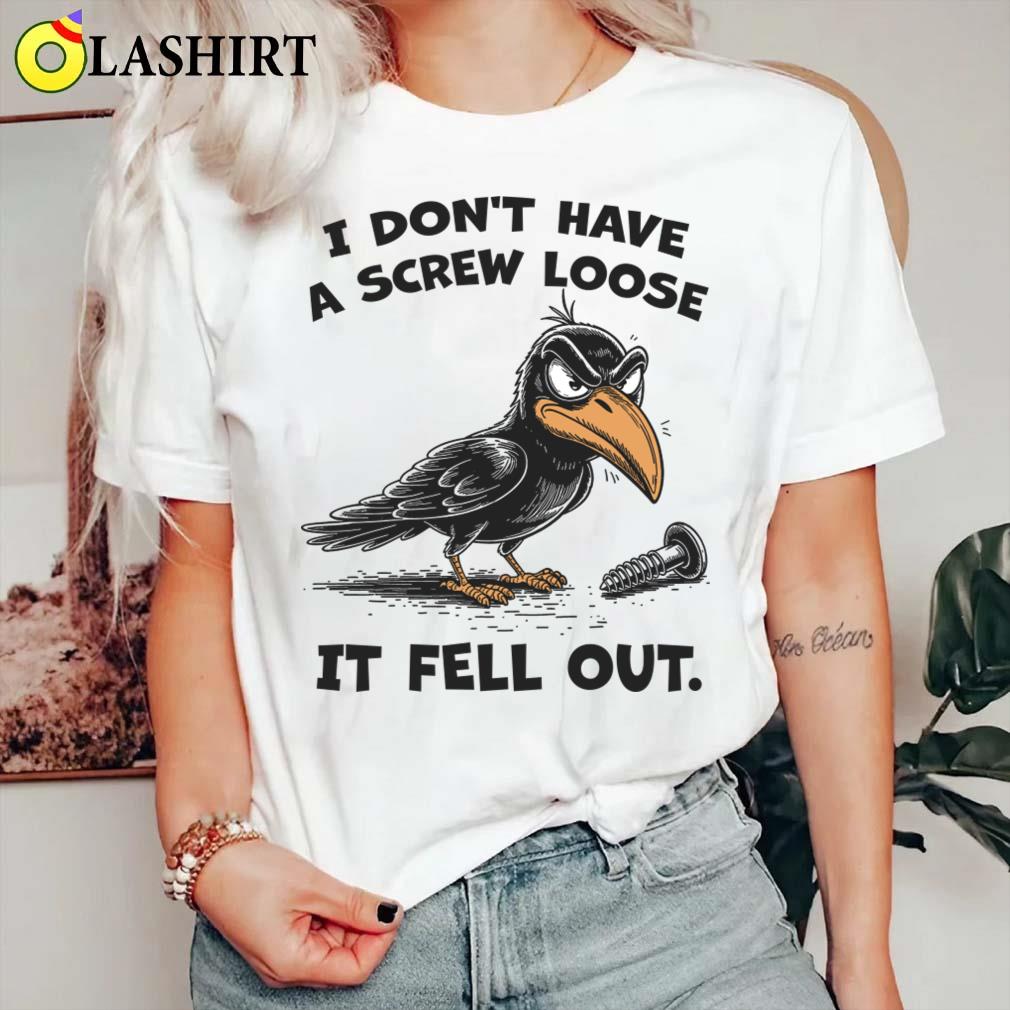 I Don't Have A Screw Loose It Fell Out T-shirt Classic Shirt