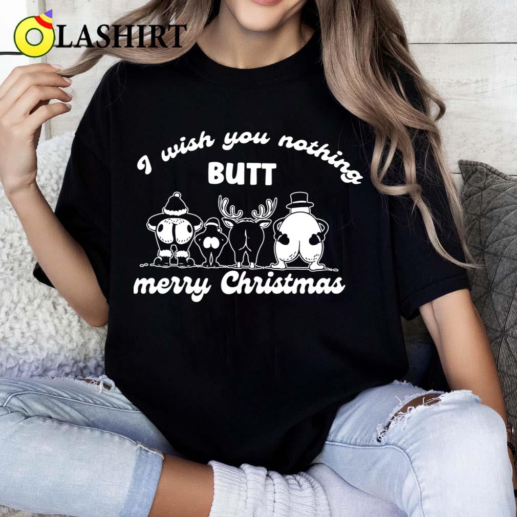 I Wish You Nothing Butt Merry Christmas T-shirt Classic Shirt