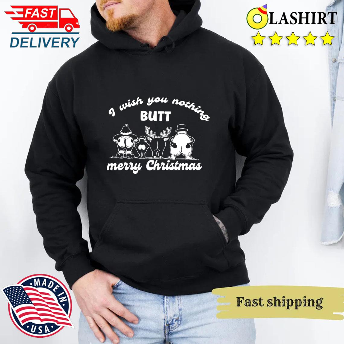 I Wish You Nothing Butt Merry Christmas T-shirt Unisex Hoodie