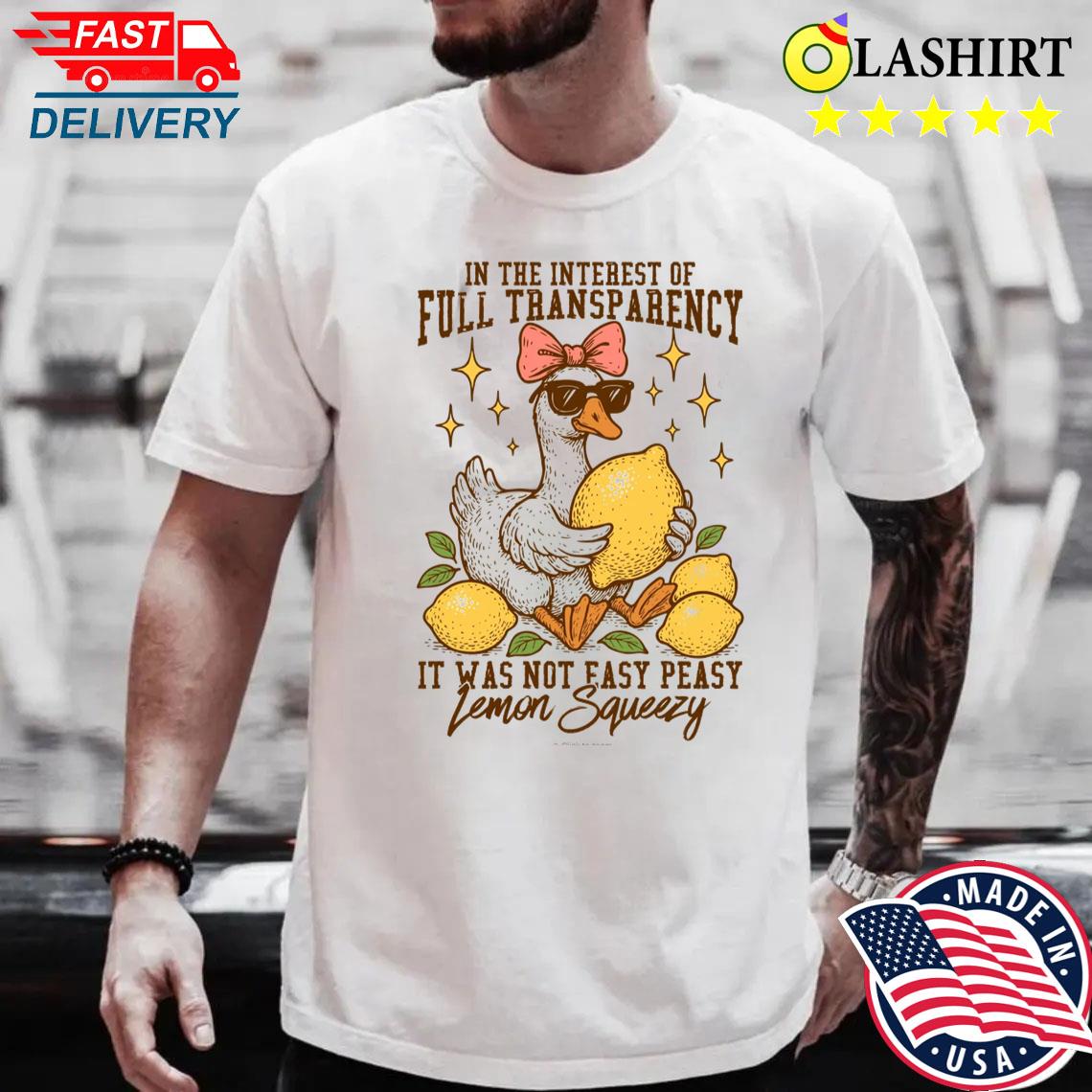 In The Interest Of Full Transparency It Was Not Easy Peasy Lemon Squeezy Shirt Best Sale In The Interest Of Full Transparency It Was Not Easy Peasy Lemon Squeezy Shirt Best Sale