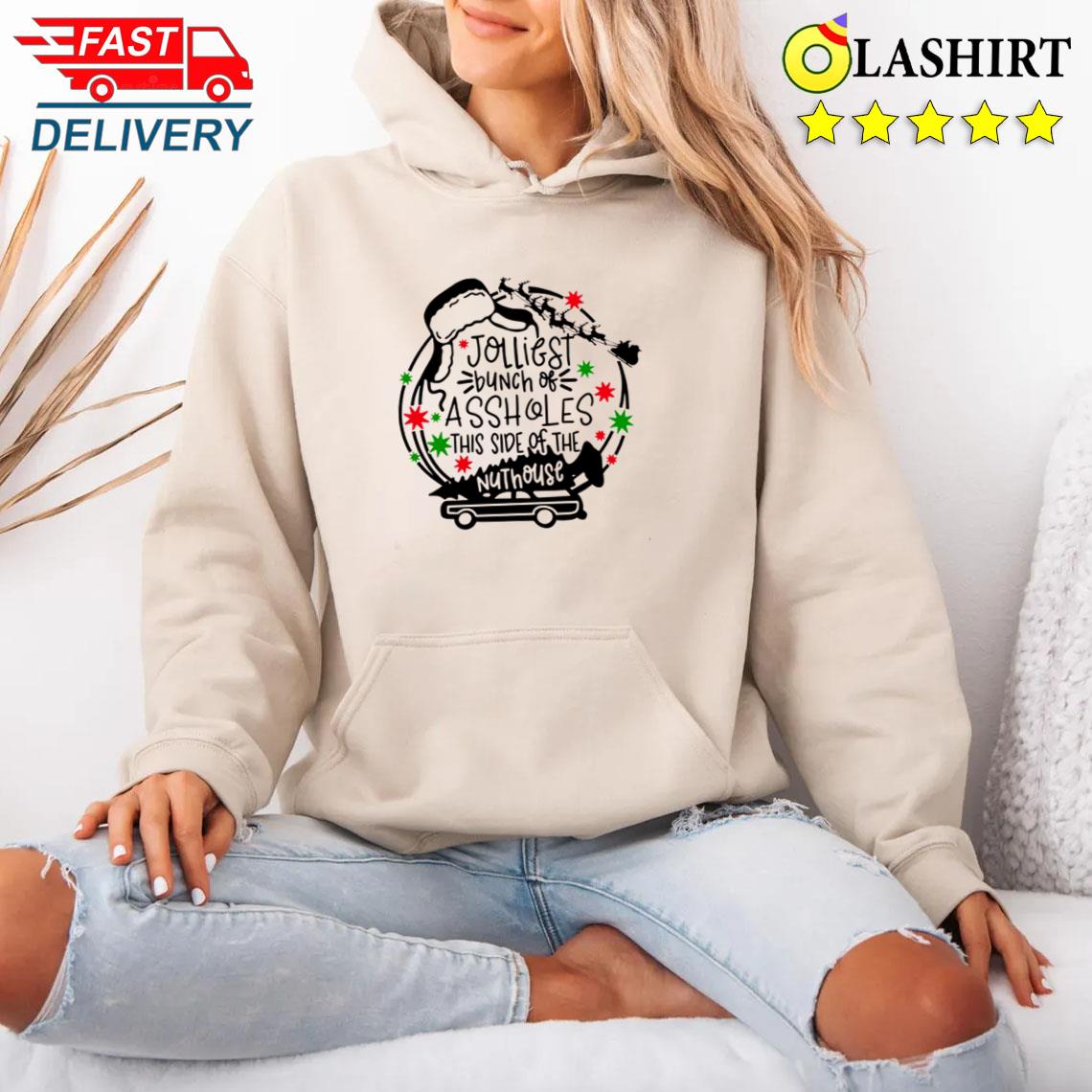Jolliest Bunch Of Assholes This Side Of The Nut House T-shirt Unisex Hoodie