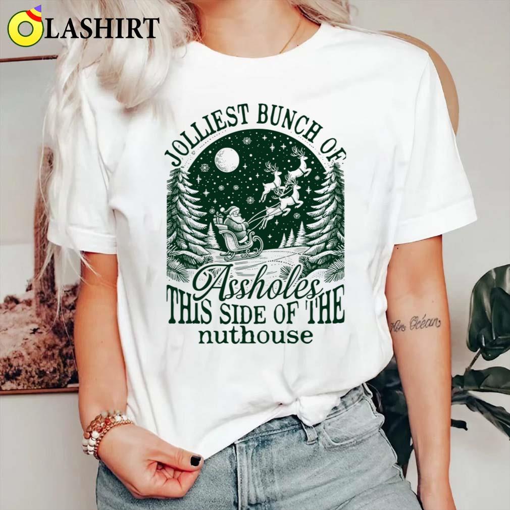 Jolliest Bunch Of Assholes This Side Of The Nuthouse, Funny Adult Christmas Shirt Classic Shirt