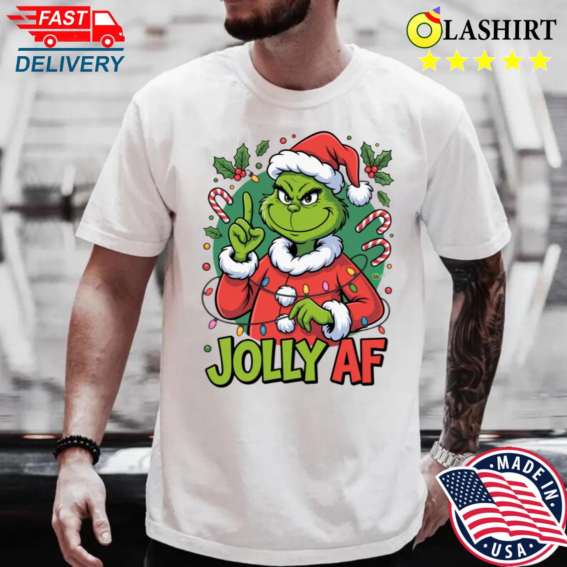 Jolly Af Grinch Christmas Funny Holiday T-shirt Best Sale