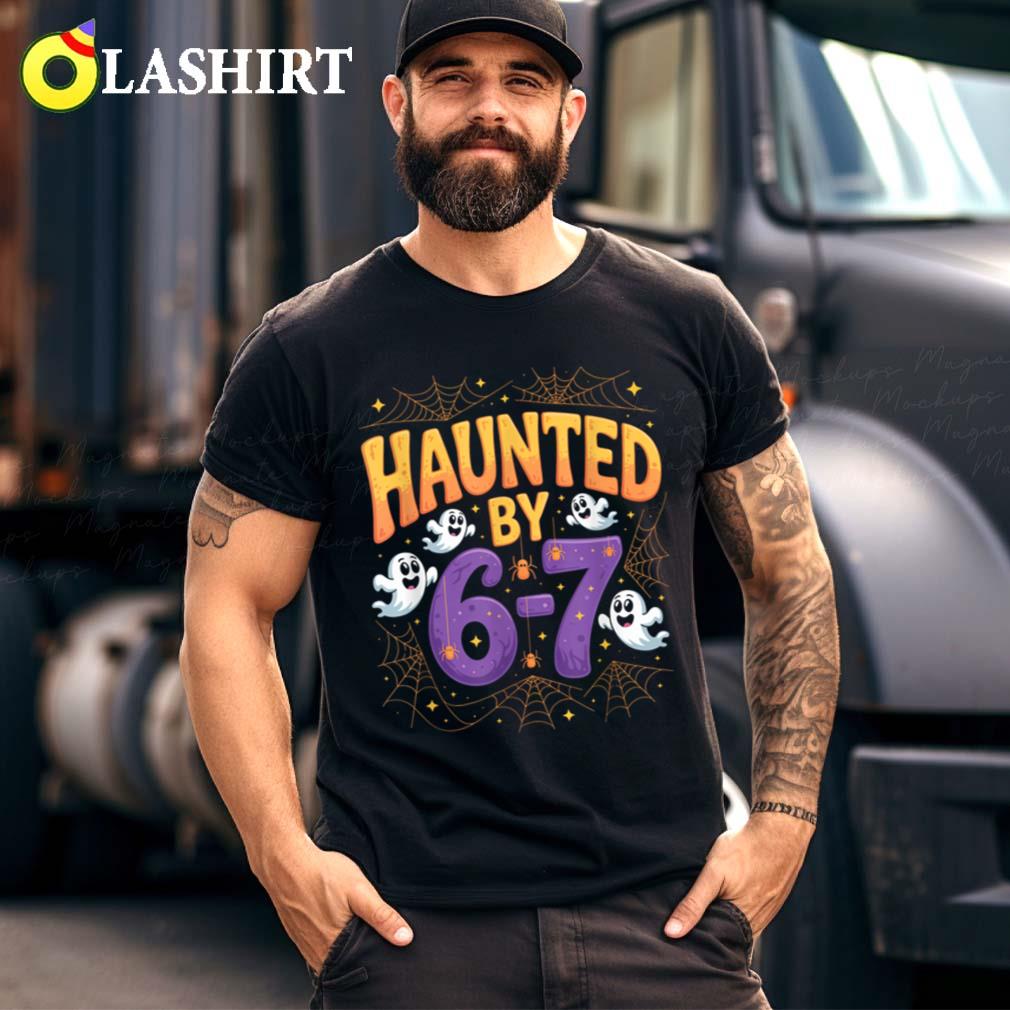 Haunted By 6 7 Funny Halloween 6 7 Costume T-shirt