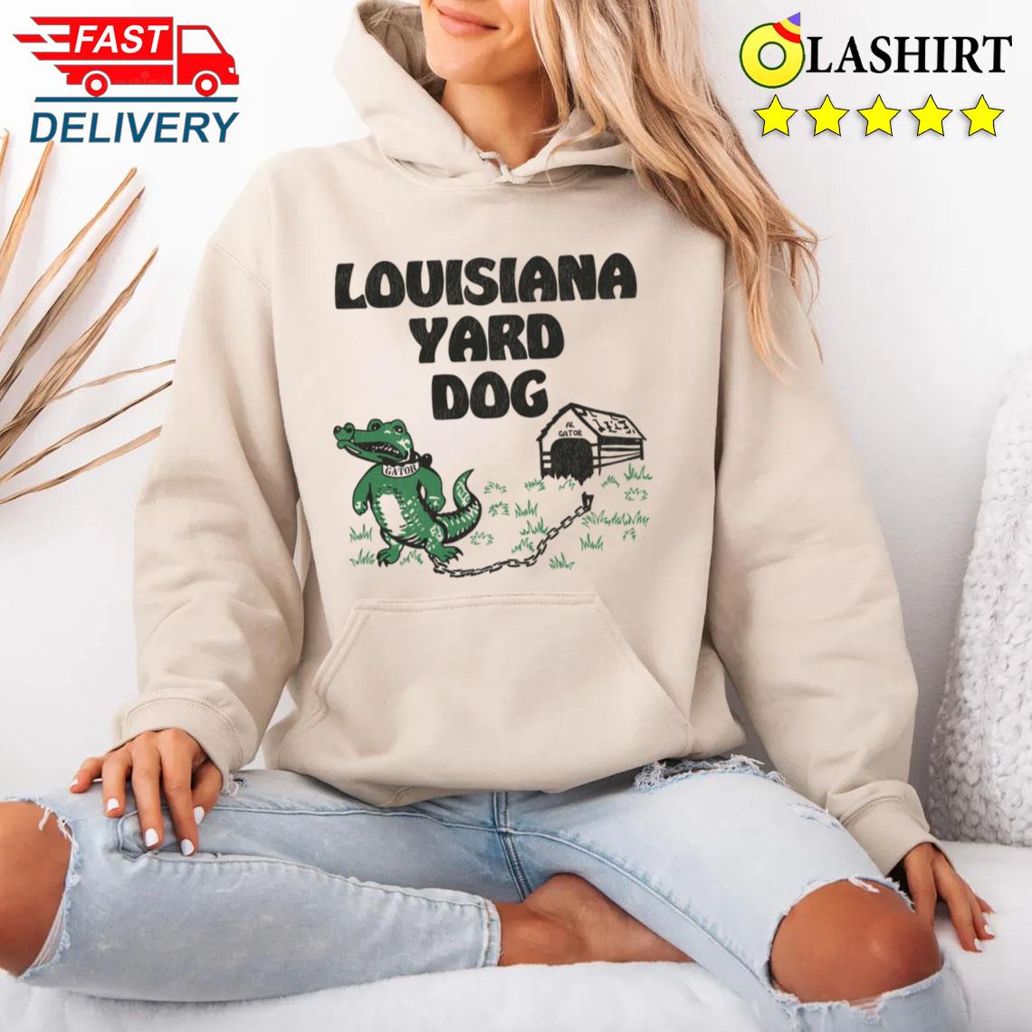 Louisiana Yard Dog T-shirt Unisex Hoodie