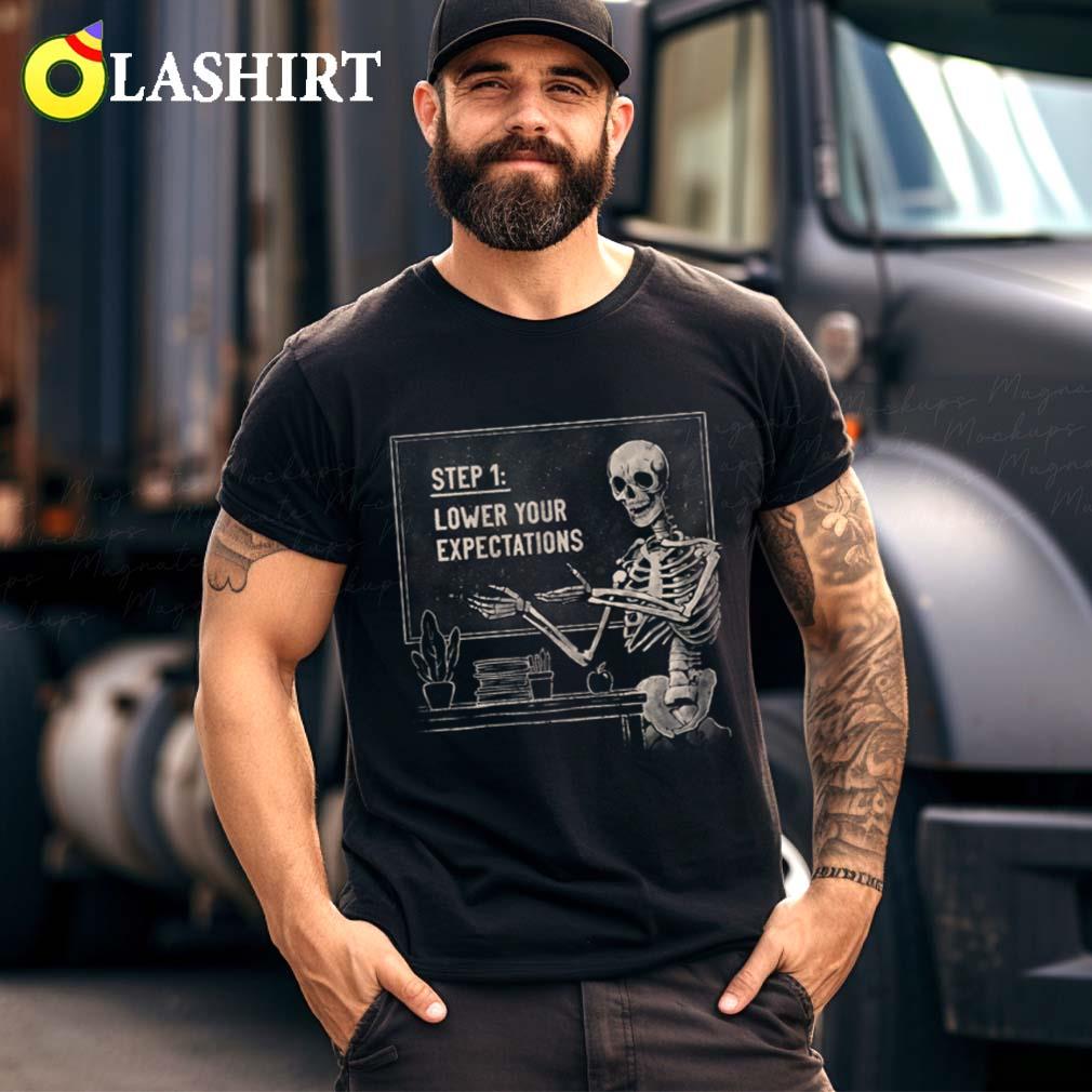 Lower Your Expectations T-shirt Best Sale