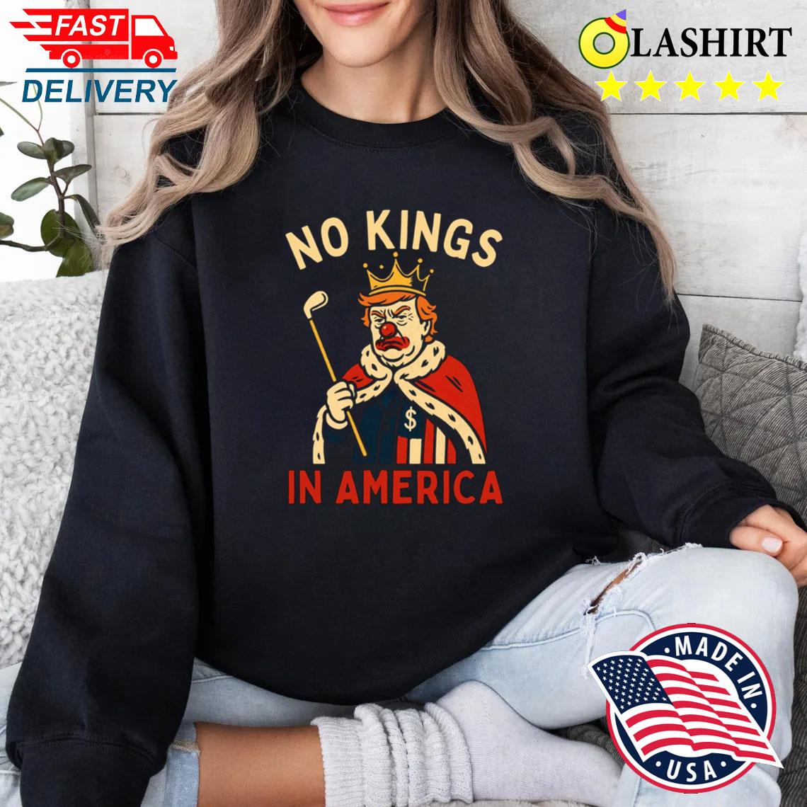 No Kings In America Anti-donald Trump, No Kings Day Shirt Sweater Shirt