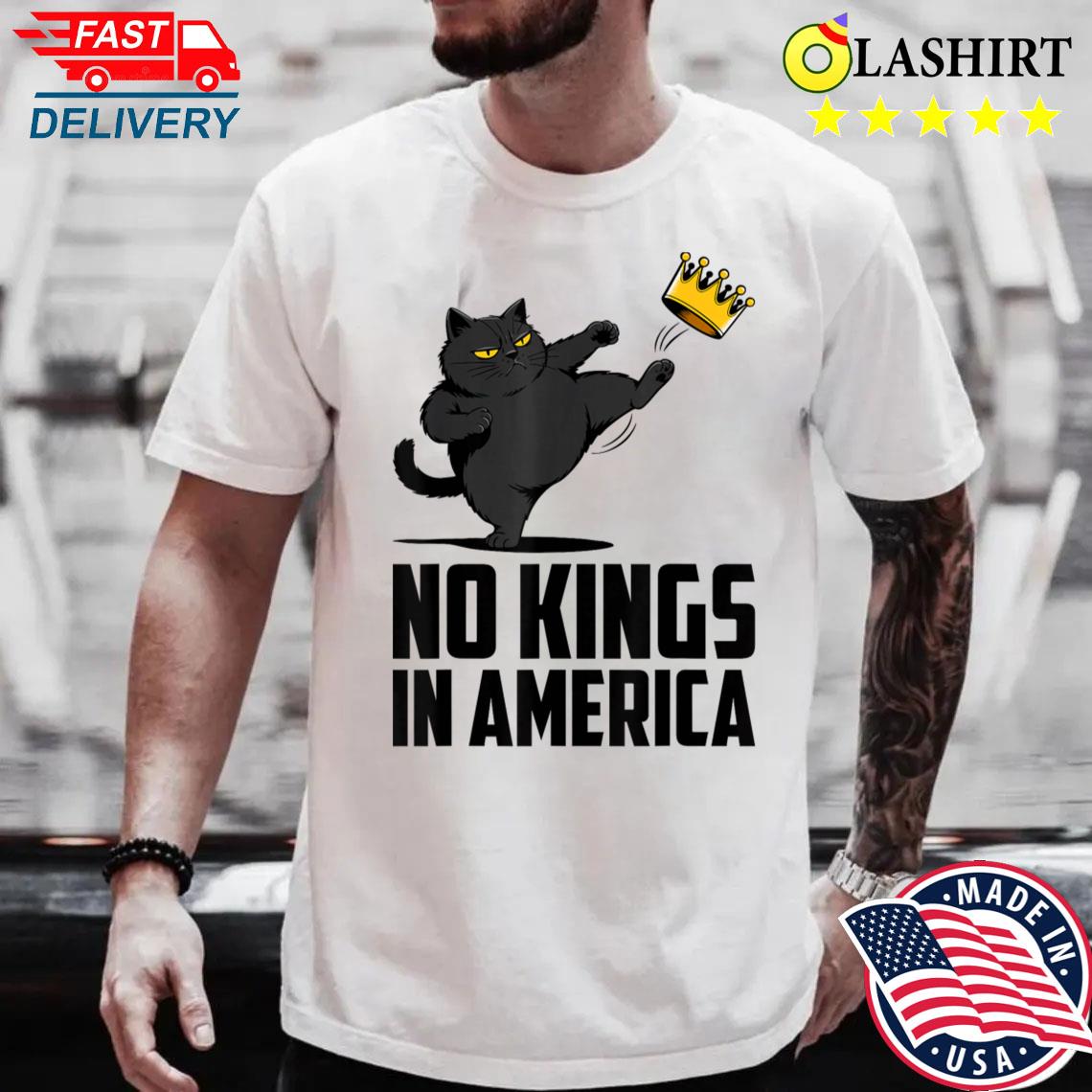 No Kings In America Black Cat Funny Political T-shirt Best Sale
