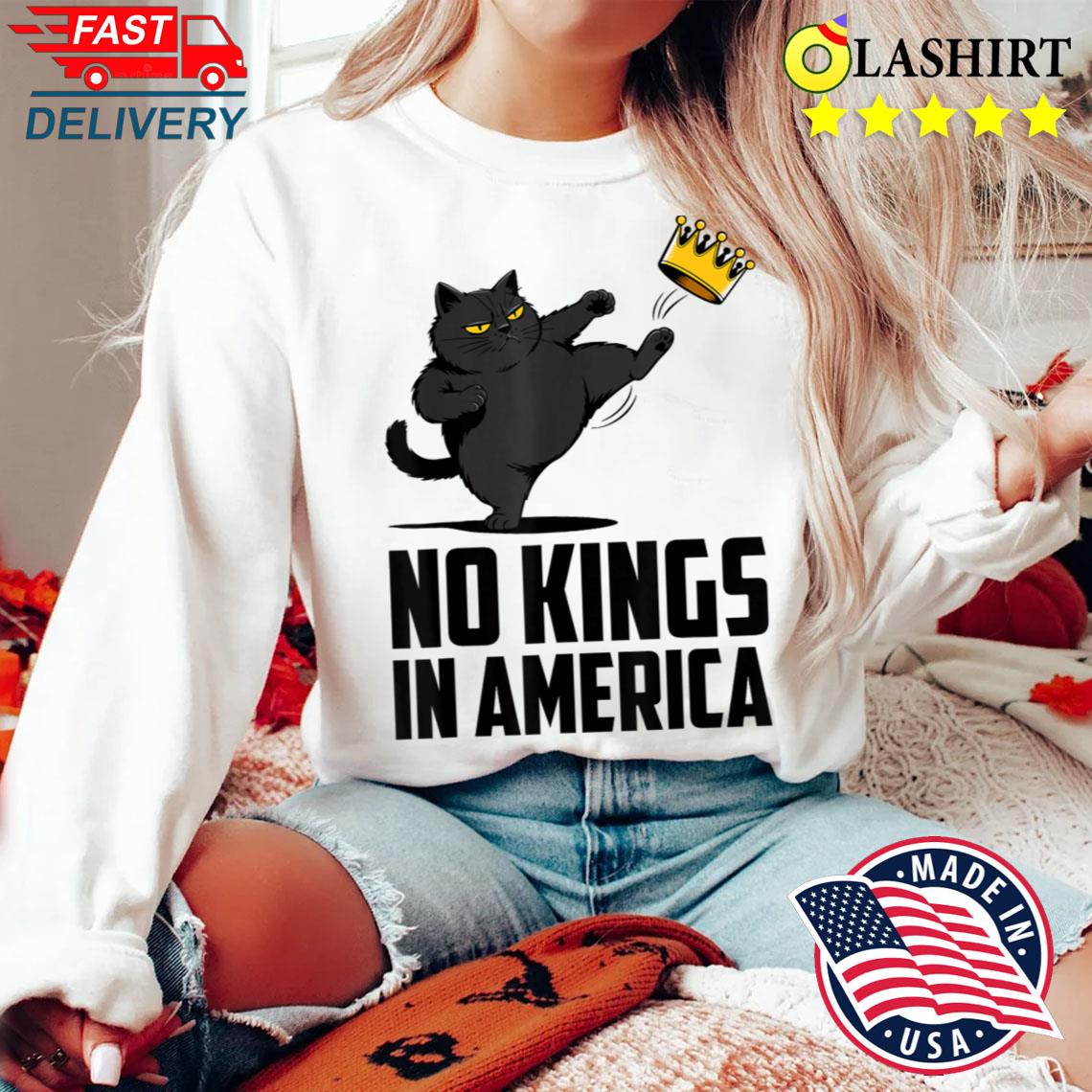 No Kings In America Black Cat Funny Political T-shirt Sweater Shirt