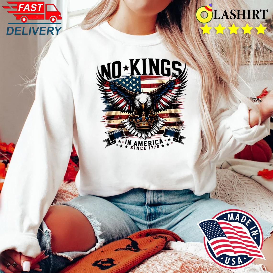 No Kings In America Since 1776 Bald Eagle Patriotic Shirt Sweater Shirt