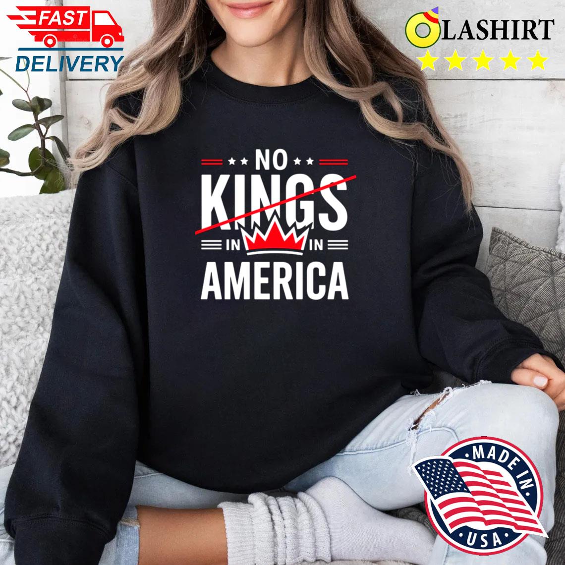 No Kings In America Sweatshirt, Anti-trump Shirt Sweater Shirt