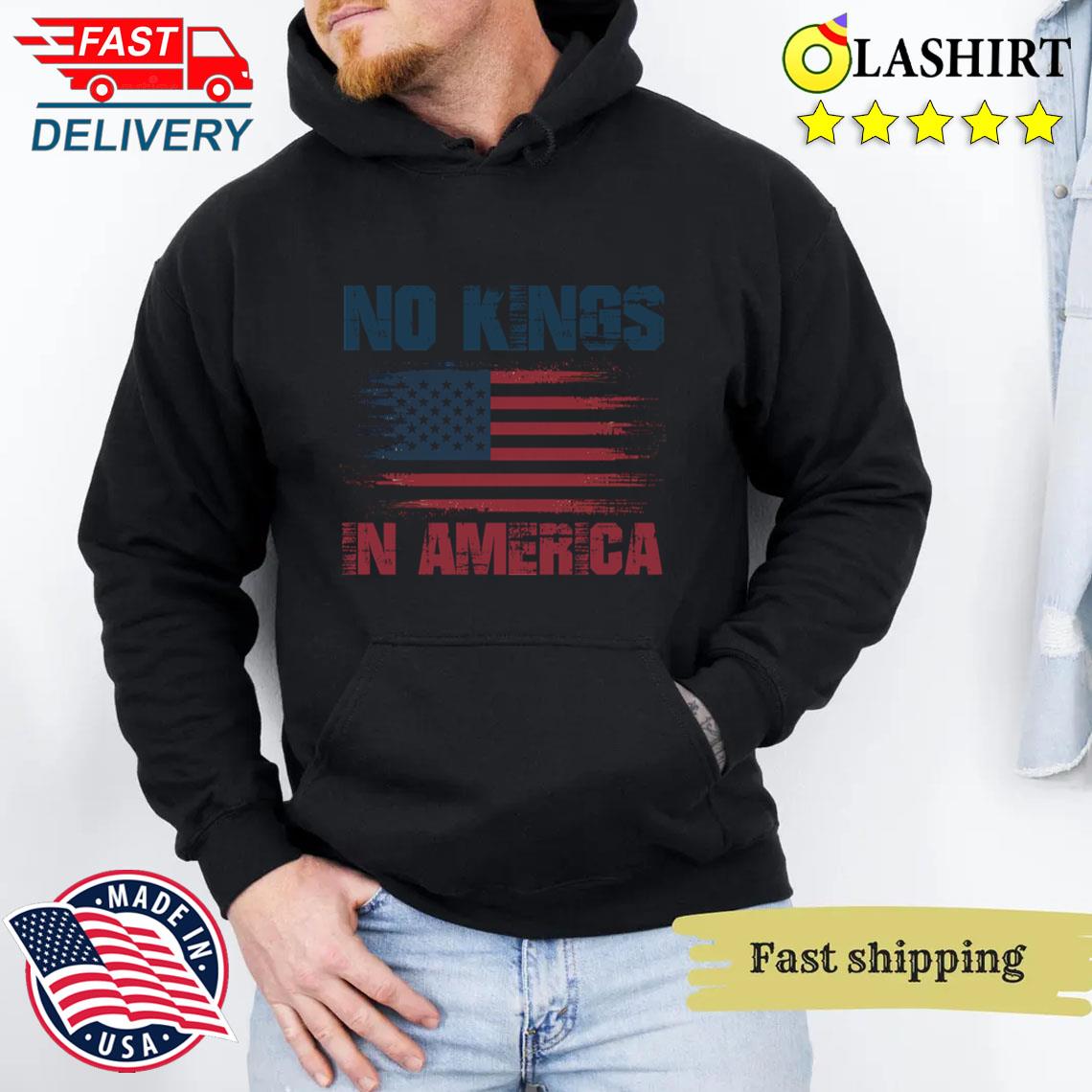 No Kings In America Tee, Patriotic Usa Shirt For Men Shirt Unisex Hoodie