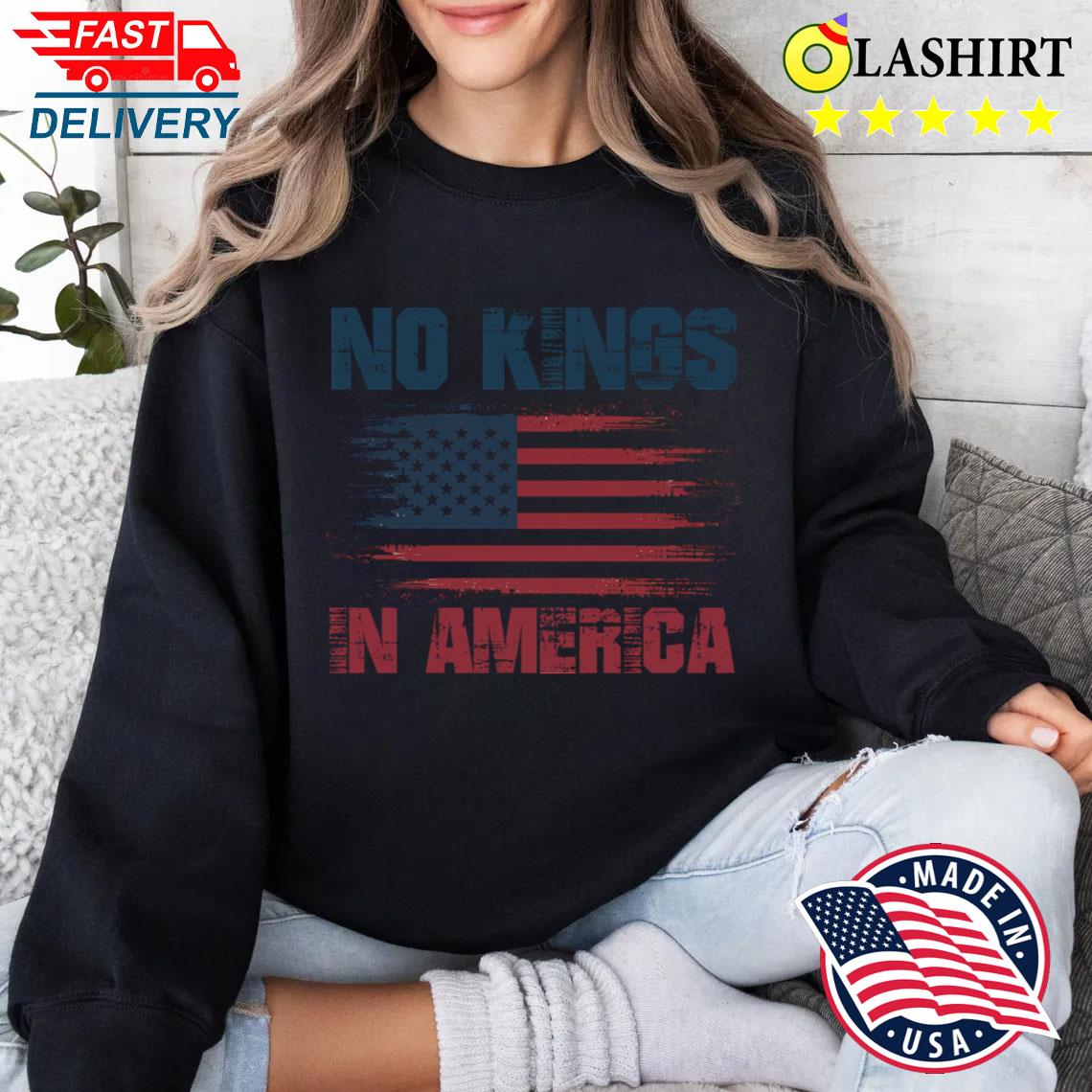 No Kings In America Tee, Patriotic Usa Shirt For Men Shirt Sweater Shirt