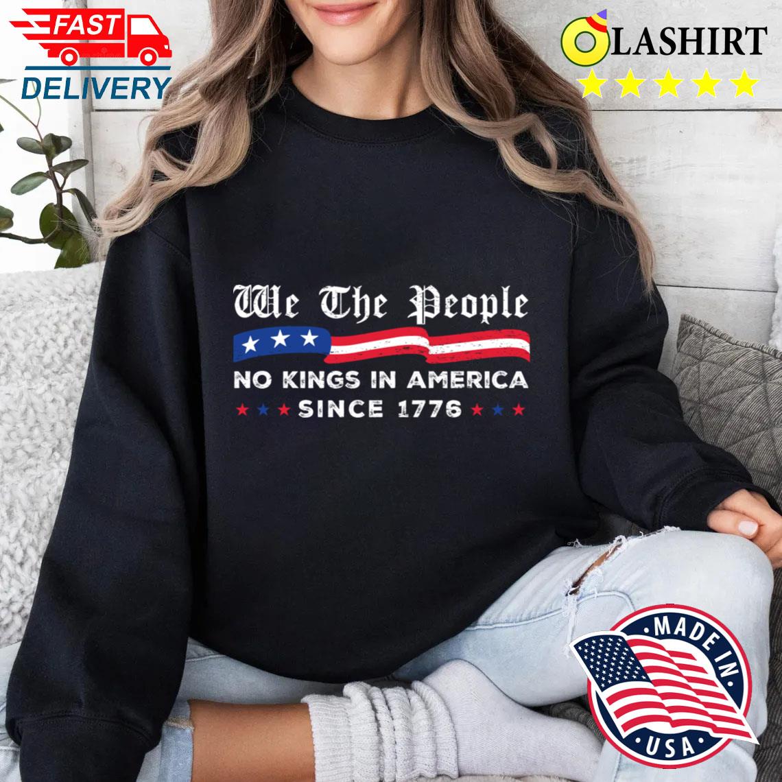 No Kings In America Usa T-shirt, Bold American Statement Shirt Sweater Shirt