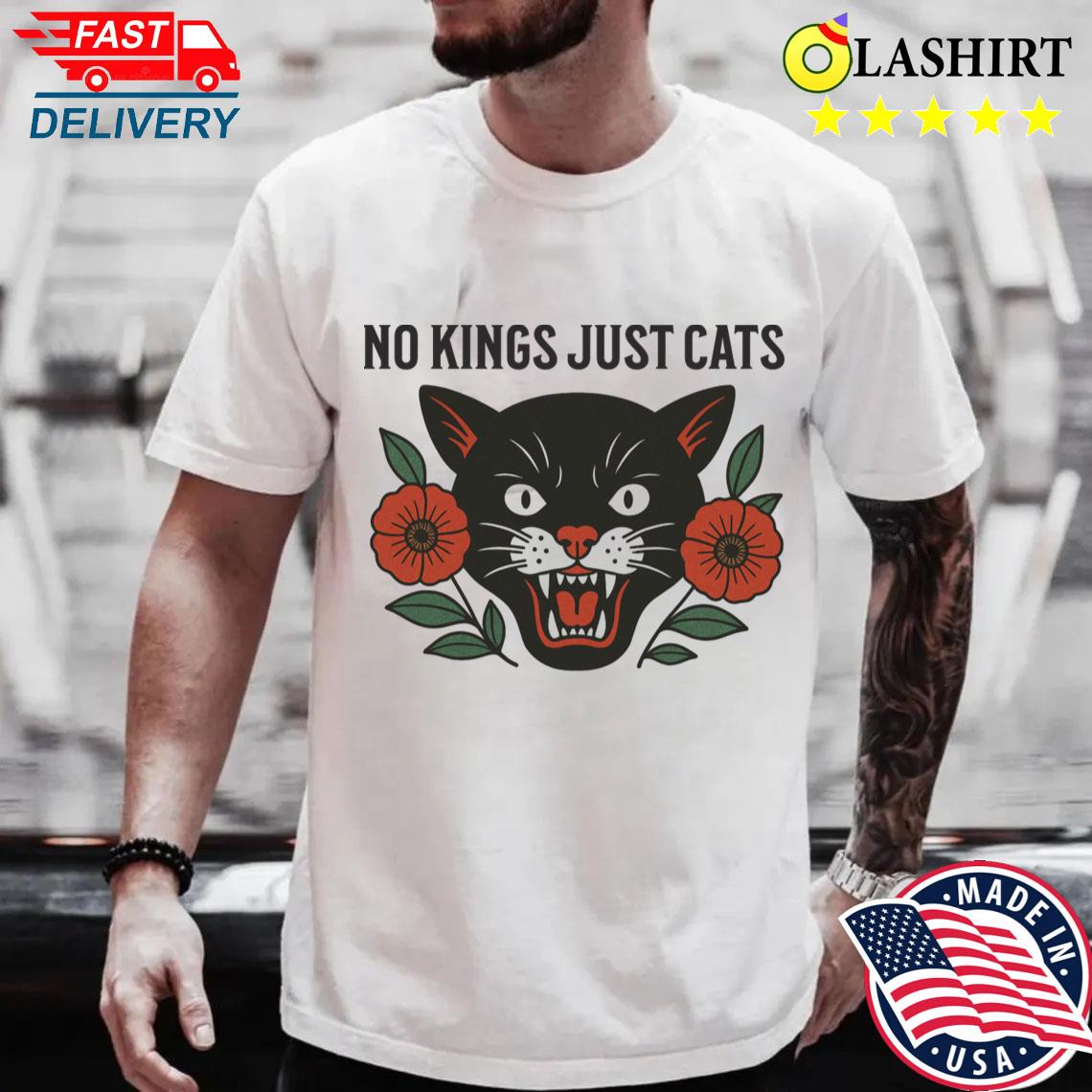 No Kings Just Cats T-shirt Best Sale