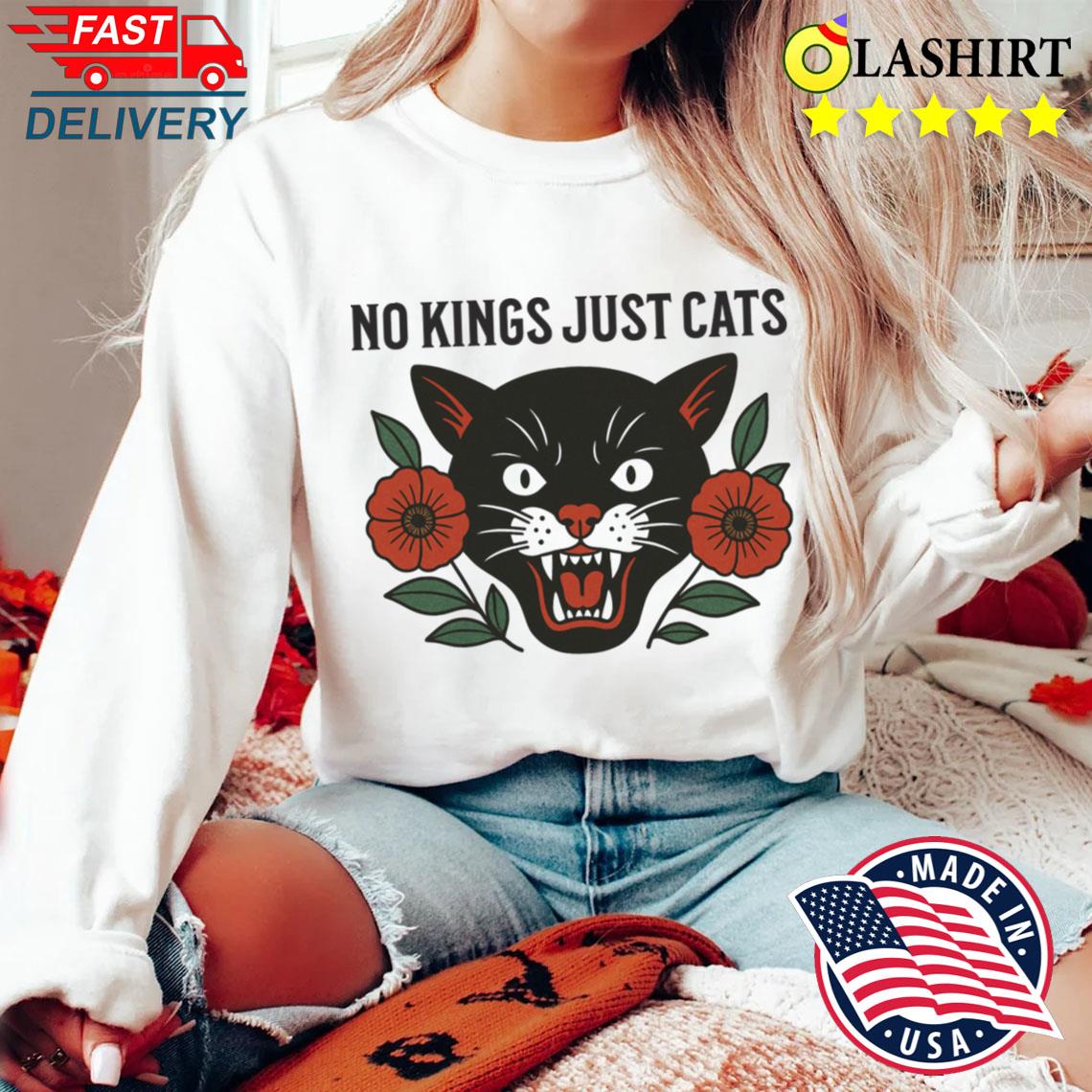 No Kings Just Cats T-shirt Sweater Shirt