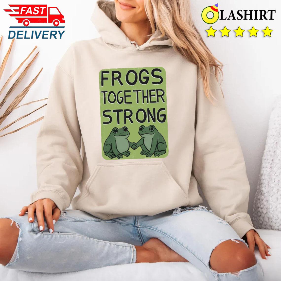 Portland Frog Protest Anti Ice Anti Fascism Anti Trump Frogs Together Strong M8590 T-shirt Unisex Hoodie