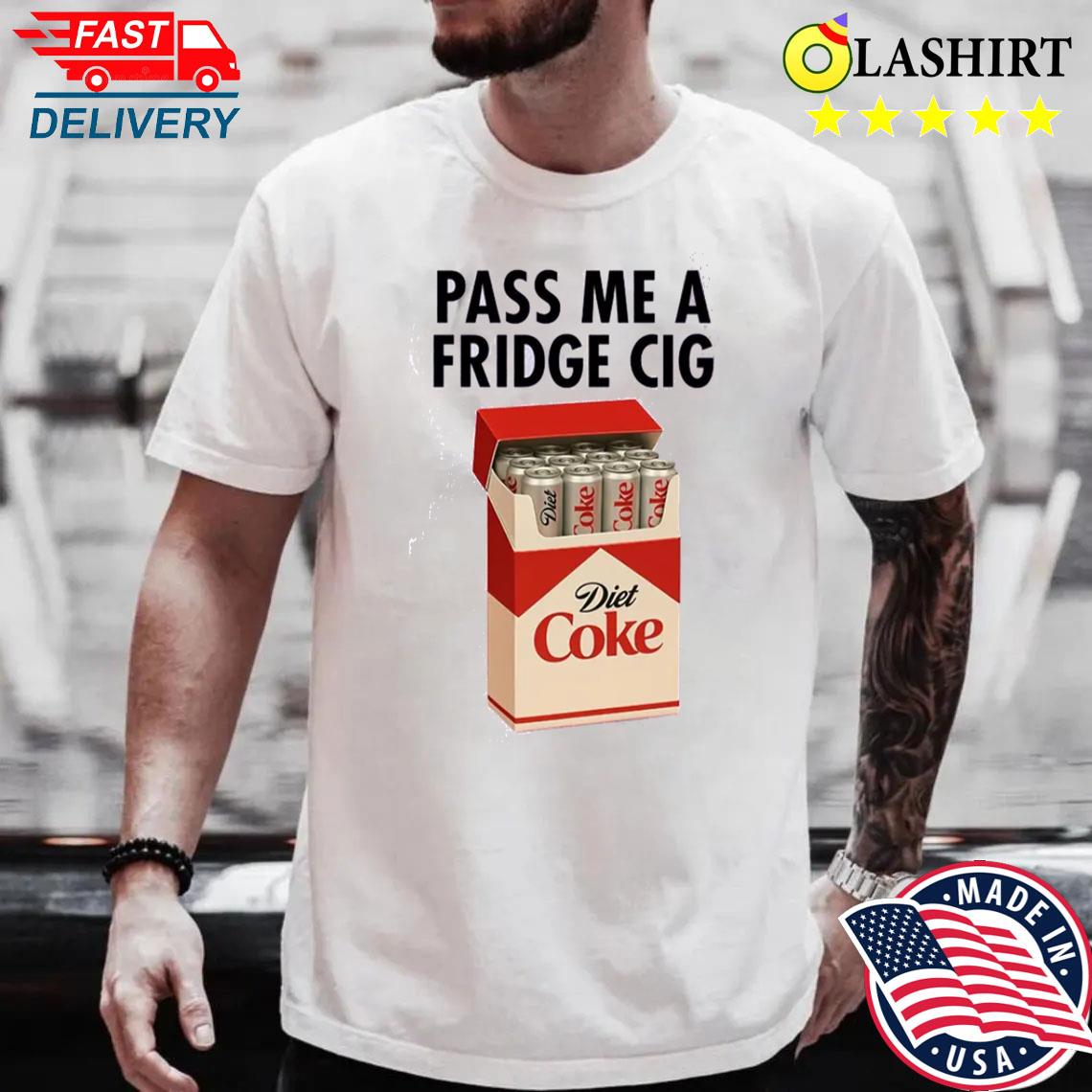 Diet Coke Fridge Cig Funny Shirt