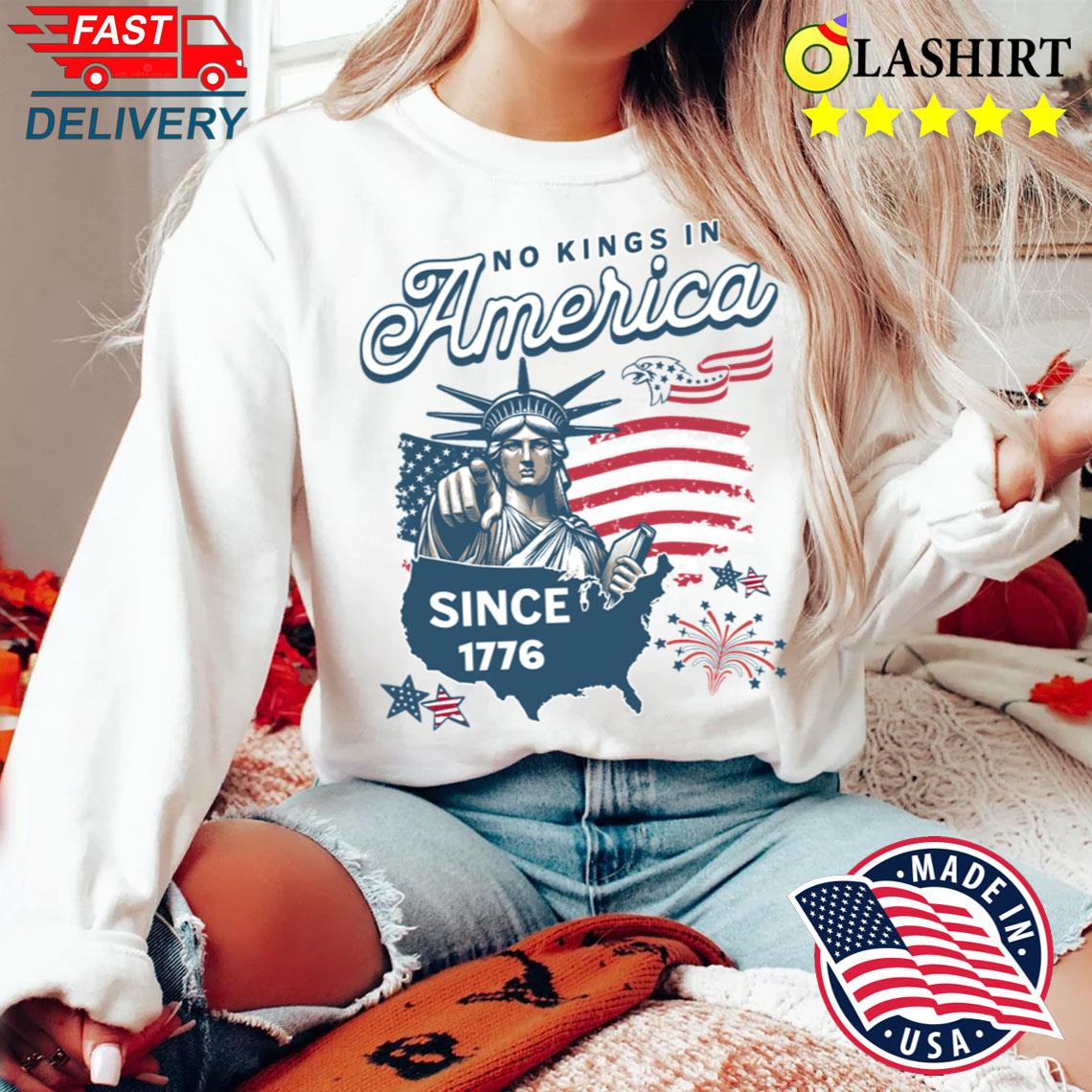 Rejecting Kings No Kings In America Since 1776 Shirt Sweater Shirt