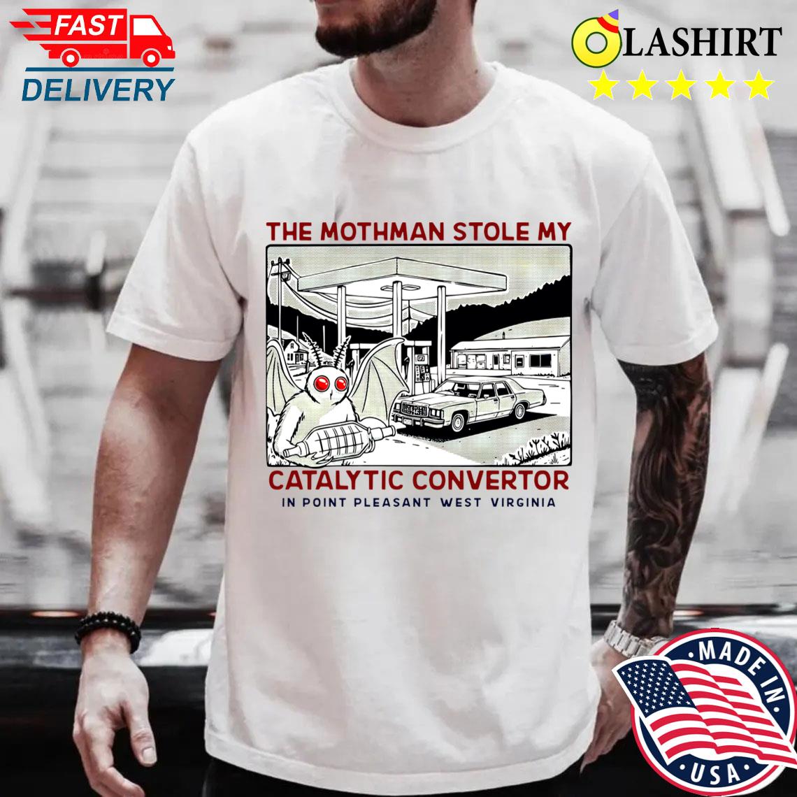 The Mothman Stole My Catalytic Converter T-shirt