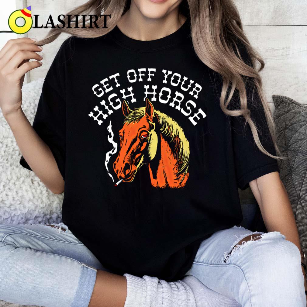 Sarcasm Get Your High Horse T-shirt Classic Shirt