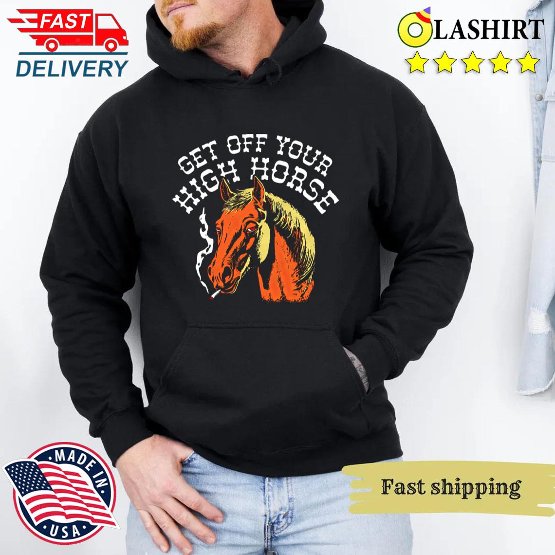 Sarcasm Get Your High Horse T-shirt Unisex Hoodie