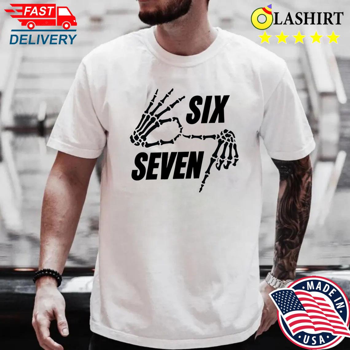 Six Seven 6 7 Meme Funny Witch Skeleton Hands Shirt Best Sale
